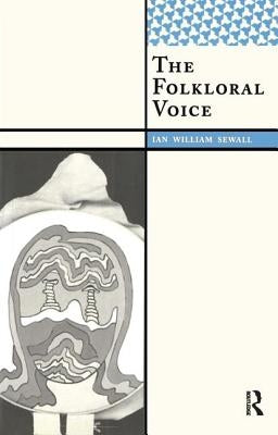 The Folkloral Voice by Sewall, Ian William