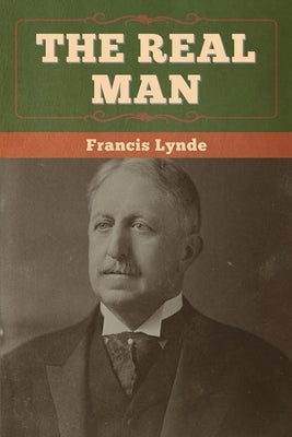 The Real Man by Lynde, Francis