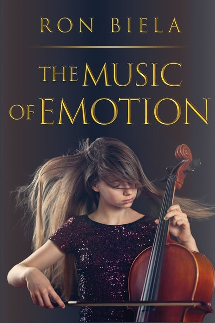 The Music of Emotion by Biela, Ron