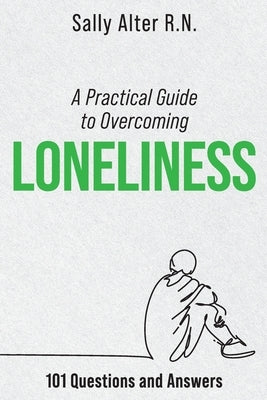 A Practical Guide to Overcoming Loneliness by Alter, Sally