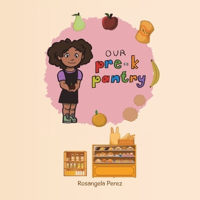 Our Pre-K Pantry by Perez, Rosangela