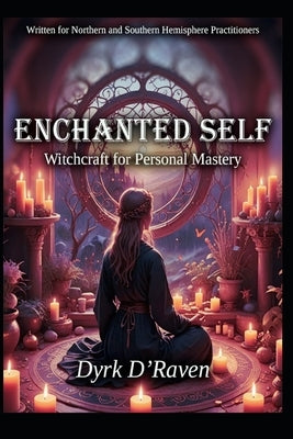 Enchanted Self: Witchcraft for Personal Mastery by Hurn, Raymond