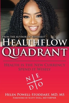 Healthflow Quadrant: Health is the New Currency. Spend it Wisely! by Powell-Stoddart, Helen