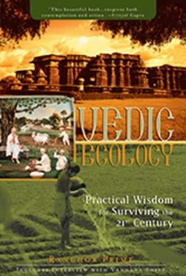 Vedic Ecology: Practical Wisdom for Surviving the 21st Century by Prime, Ranchor