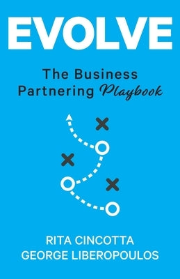 Evolve: The Business Partnering Playbook by Cincotta, Rita