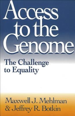 Access to the Genome: The Challenge to Equality by Mehlman, Maxwell J.
