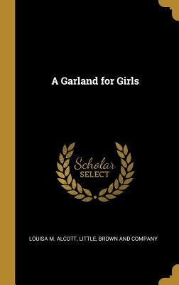 A Garland for Girls by Alcott, Louisa M.