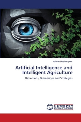 Artificial Intelligence and Intelligent Agriculture by Hashempour, Nafiseh