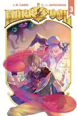 Mark of the Fool (Light Novel) Vol. 3 by Clarke, J. M.
