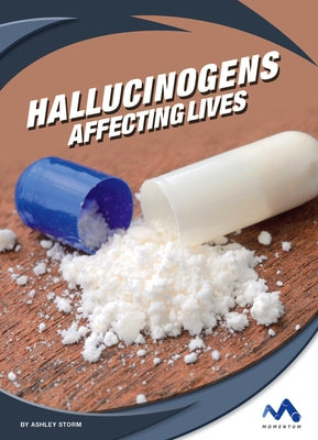 Hallucinogens: Affecting Lives by Storm, Ashley