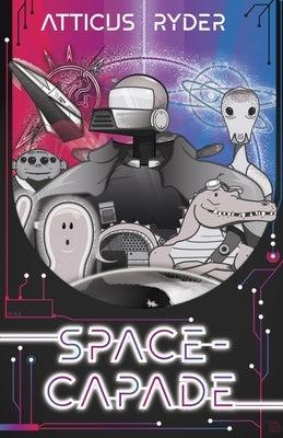 Space-Capade by Ryder, Atticus