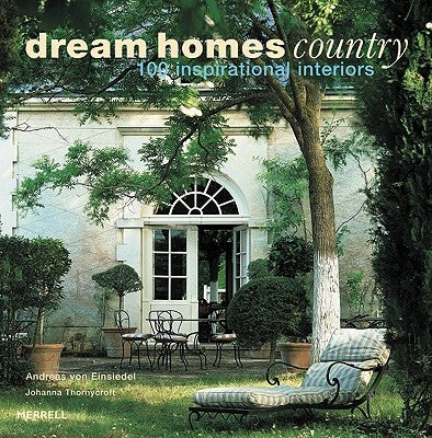 Dream Homes Country: 100 Inspirational Interiors by Von Einsiedel, Andreas