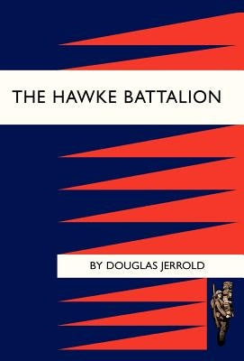 Hawke Battalion: Some Personal Records of Four Years, 1914-1918 by Douglas Jerrold, Jerrold