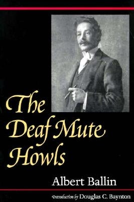 The Deaf Mute Howls: Volume 1 by Ballin, Albert