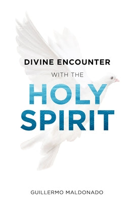 Divine Encounter with the Holy Spirit by Maldonado, Guillermo