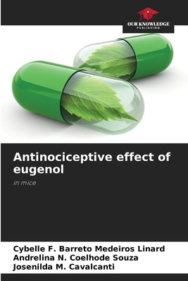 Antinociceptive effect of eugenol by F. Barreto Medeiros Linard, Cybelle