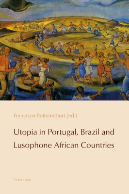 Utopia in Portugal, Brazil and Lusophone African Countries by Pazos-Alonso, Cláudia