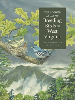 The Second Atlas of Breeding Birds in West Virginia by Bailey, Richard S.