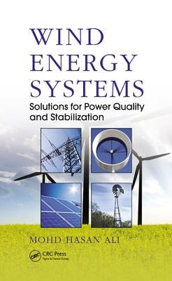 Wind Energy Systems: Solutions for Power Quality and Stabilization by Ali, Mohd Hasan