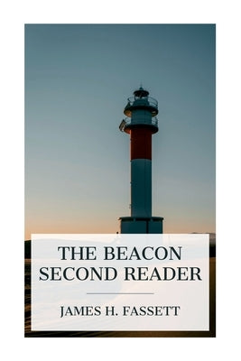 The Beacon Second Reader by Fassett, James H.
