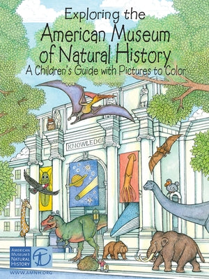 Exploring the American Museum of Natural History: A Children's Guide with Pictures to Color by Wynne, Patricia J.