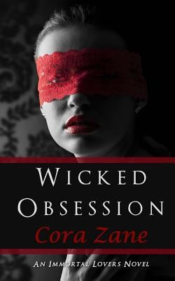 Wicked Obsession: An Immortal Lovers Novel by Zane, Cora