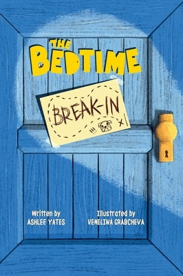 The Bedtime Break-In by Yates, Ashlee
