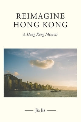 Reimagine Hong Kong by Jia, Jia