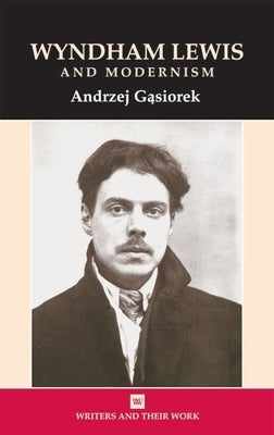 Wyndham Lewis and Modernism by Gasiorek, Andrzej