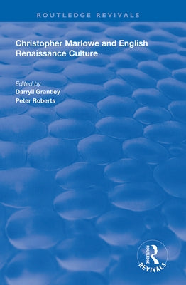 Christopher Marlowe and English Renaissance Culture by Grantley, Darryll