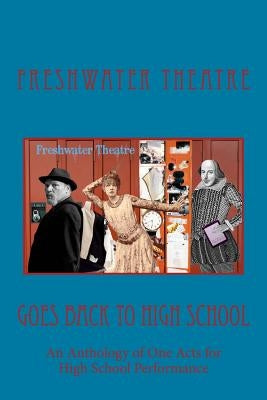 Freshwater Goes Back to High School: An Anthology of One Acts for High School Performance by Glover, Katherine