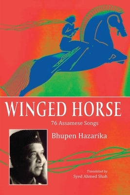 Winged Horse: 76 Assamese Songs by Hazarika, Bhupen