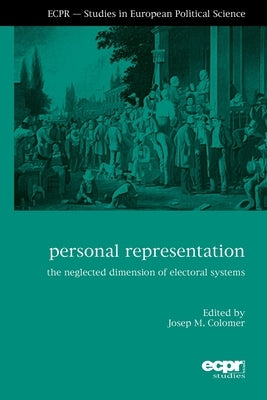 Personal Representation: The Neglected Dimension of Electoral Systems by Colomer, Josep M.
