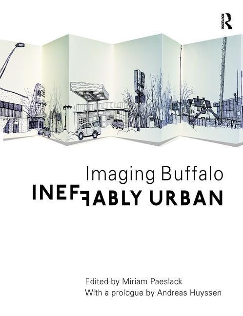 Ineffably Urban: Imaging Buffalo by Paeslack, Miriam