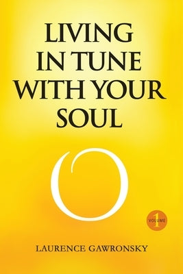 Living In Tune With Your Soul by Gawronsky, Laurence