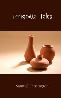 Terracotta Tales by Kensington, Samuel