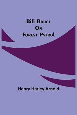 Bill Bruce on Forest Patrol by Harley Arnold, Henry