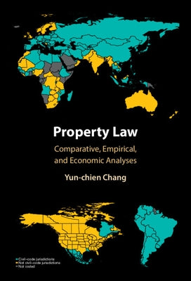 Property Law: Comparative, Empirical, and Economic Analyses by Chang, Yun-Chien