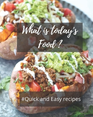 What is today's food?: Quick and Easy recipes(Recipes of different cultures of the world) by La, Sofy