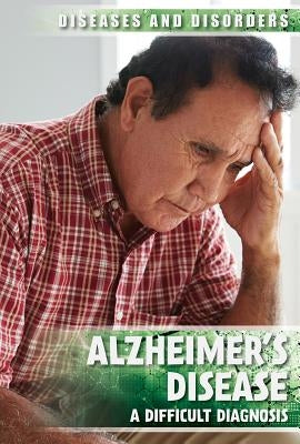Alzheimer's Disease: A Difficult Diagnosis by Lombardo, Jennifer