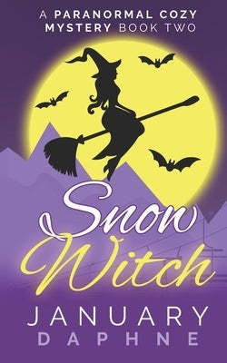 Snow Witch: A Paranormal Cozy Mystery by Daphne, January