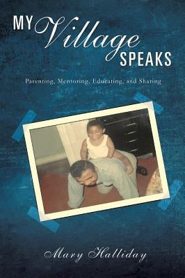 My Village Speaks by Halliday, Mary