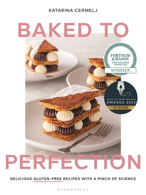 Baked to Perfection: Winner of the Fortnum & Mason Food and Drink Awards 2022 by Cermelj, Katarina