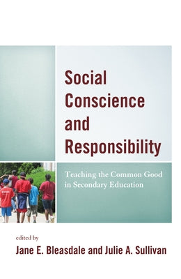 Social Conscience and Responsibility: Teaching the Common Good in Secondary Education by Scibilia, Dominic P.