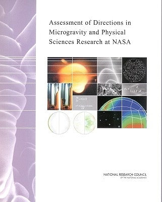 Assessment of Directions in Microgravity and Physical Sciences Research at NASA by National Research Council
