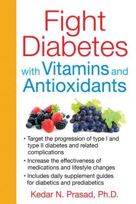Fight Diabetes with Vitamins and Antioxidants by Prasad, Kedar N.