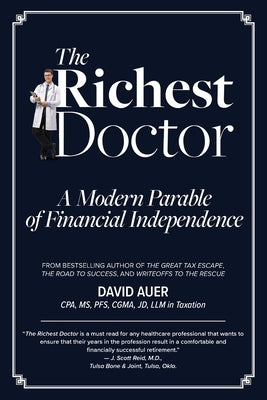The Richest Doctor: A Modern Parable of Financial Independence by Auer, David