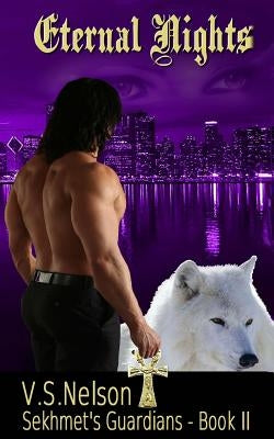 Eternal Nights - Sekhmet's Guardians - Book Two by Nelson, V. S.