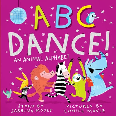 ABC Dance!: An Animal Alphabet by Moyle, Sabrina