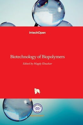 Biotechnology of Biopolymers by Elnashar, Magdy